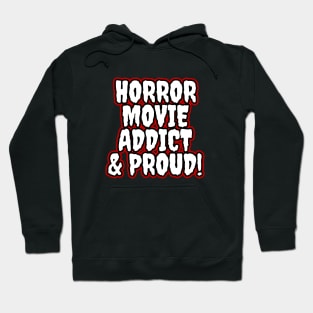 Horror Movie Addict & Proud Hoodie